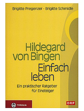 Hildegard von Bingen: Einfach leben