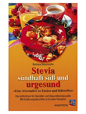 Stevia – sündhaft süß und urgesund
