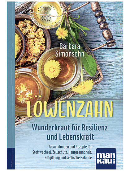 Löwenzahn – Wunderkraut für Resilienz und Lebenskraft, 158 Seiten 