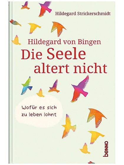 Hildegard von Bingen - Die Seele altert nicht