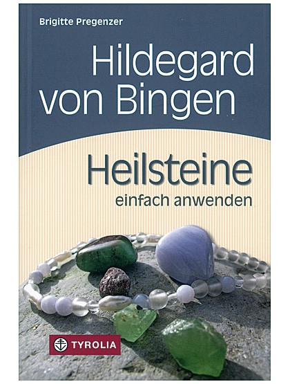 Hildegard von Bingen - Heilsteine einfach anwenden