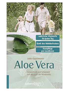 Aloe Vera - Gesundheit und Schönheit mit der Kraft der Wüstenlilie