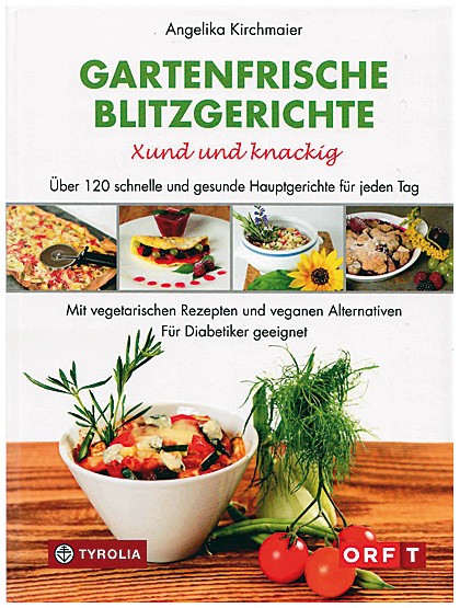 Gartenfrische Blitzgerichte. Xund und knackig