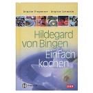 Hildegard von Bingen - Einfach kochen