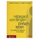 Hildegard von Bingen: Einfach leben