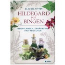 Hildegard von Bingen - Heilpflanzen, Ernährung und Heilkunde