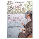 Das Heilwissen der Hl. Hildegard von Bingen