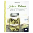 Grüner Putzen – natürliche Reinigungsmittel