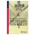 Heilen und Kochen mit Hildegard von Bingen