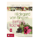 Hildegard von Bingen - Einfach kochen Band 2