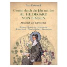 Gesund durch das Jahr mit der hl. Hildegard von Bingen