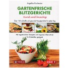 Gartenfrische Blitzgerichte. Xund und knackig