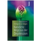 Hildegard von Bingen - Natürliche Wege aus der Depression